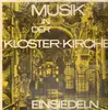 LP - Mönche des Benedikterklosters Einsiedeln - Musik in der Kloster-Kirche