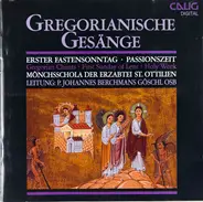 Mönchsschola Der Erzabtei St. Ottilien , P. Johannes Berchmans Göschl - Gregorianische Gesänge - Erster Fastensonntag / Passionszeit