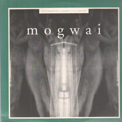 Mogwai - Kicking A Dead Pig : Mogwai Songs Remixed
