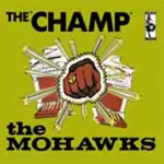 Mohawks - Champ