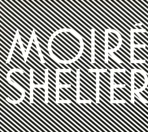 Moiré - Shelter