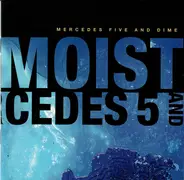 Moist - Mercedes Five and Dime