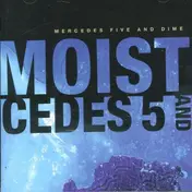 Moist - Mercedes Five and Dime