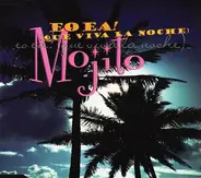 Mojito - Eo,Ea!/Que Viva la Noche