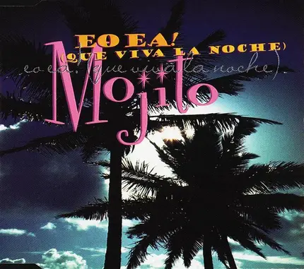 Mojito - Eo,Ea!/Que Viva la Noche