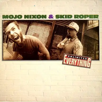 Mojo Nixon & Skid Roper - Unlimited Everything