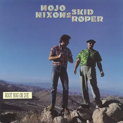 Mojo Nixon & Skid Roper - Root Hog or Die