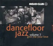 Mojo Club - Dancefloor Jazz 07 (Give Me Your Love)