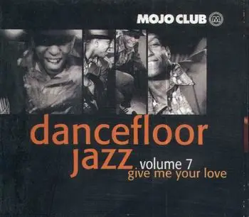 MOJO CLUB - Dancefloor Jazz 07 (Give Me Your Love)