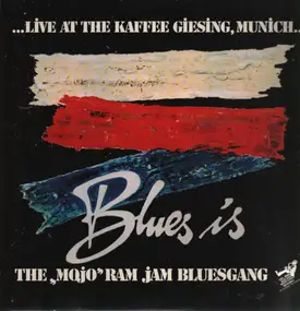 Mojo Ram Jam Blues Gang - Blues Is