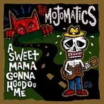 Mojomatics - A Sweet Mama Gonna Hoodoo Me