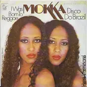 Mokka - Disco De Brazil / I Was Born To Reggae
