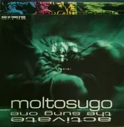 Moltosugo - Activate - The Sung One