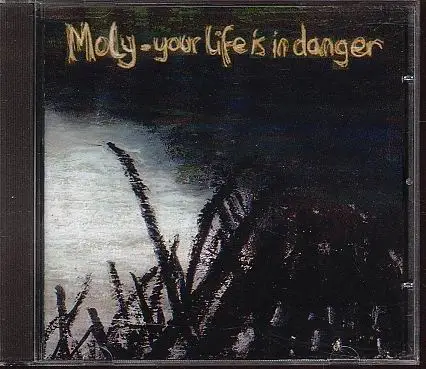 MOLY - Your Life Is in Danger