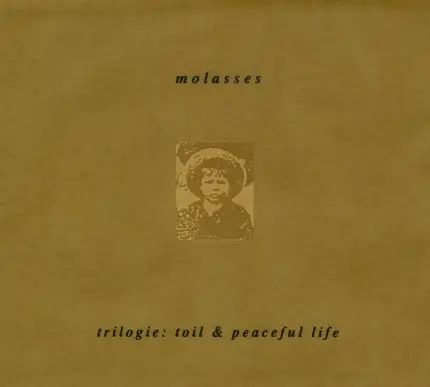 Molasses - Trilogie: Toil & Peaceful Life