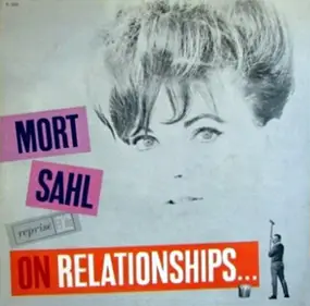 Mort Sahl - On Relationships...