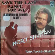 Mort Shuman - Save The Last Dance For Me (Garde-Moi La Dernière Danse) / Papa-Tango-Charly