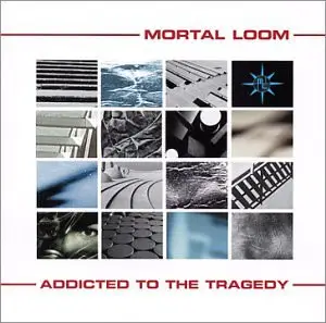 Mortal Loom - Addicted To The Tradegy