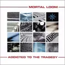 CD - Mortal Loom - Addicted To The Tradegy