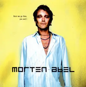 Morten Abel - Here We Go Then, You and I