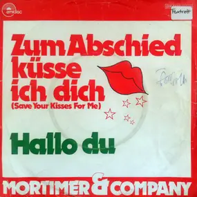 Mortimer & Company - Zum Abschied Küsse Ich Dich (Save Your Kisses For Me)