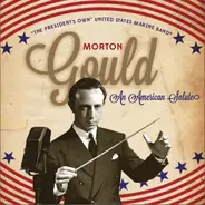 Morton Gould , U.S. Marine Band - An American Salute