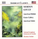 CD - Morton Gould , National Symphony Orchestra Of Ukraine , Theodore Kuchar - American Ballads / Foster Gallery / American Salute