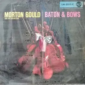 Morton Gould & His Orchestra - Baton And Bows