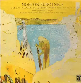Morton Subotnick - A Sky Of Cloudless Sulphur, After The Butterfly