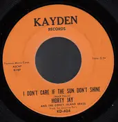 Morty Jay - I Don't Care If The Sun Don't Shine