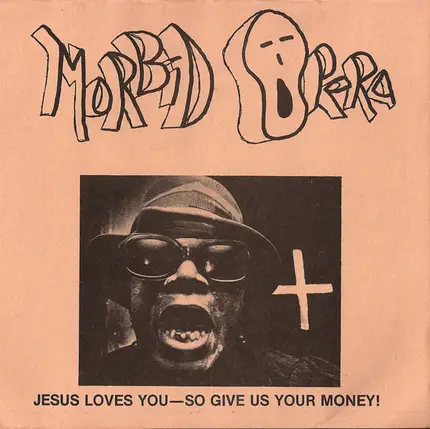 Morbid Opera - Jesus Loves You-So Give Us Your Money!