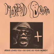 Morbid Opera - Jesus Loves You-So Give Us Your Money!