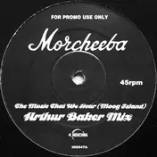 Morcheeba - The Music That We Hear (Moog Island) (Arthur Baker Mix)