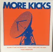 More Kicks - Blame It On The Satellite
