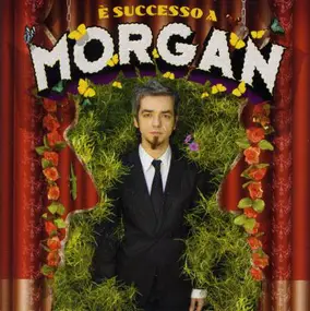 Morgan - E' Successo A Morgan