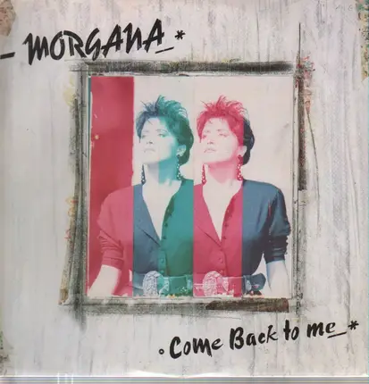 Morgana - Come Back To Me