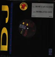 Morgana Lee - How Can I Love