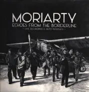 MoriArty - Echoes From The Borderline - Live Recordings & Auto-Bootlegs