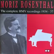 Moriz Rosenthal - The Complete HMV Recordings, 1934-37