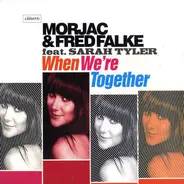 Morjac & Fred Falke Feat. Sarah Tyler - When We're Together