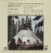 Morley Loon - Cree Indian Songs