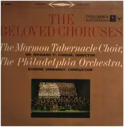 Mormon Tabernacle Choir , Richard P. Condie , The Philadelphia Orchestra , Eugene Ormandy - The Beloved Choruses