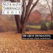 CD - Mormon Tabernacle Choir - The Great Thanksgiving - Hymns And Songs Of Thanks And Brotherhood