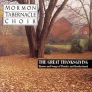 Mormon Tabernacle Choir - The Great Thanksgiving - Hymns And Songs Of Thanks And Brotherhood
