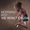 CD - Morning Boy - We Won't Crush