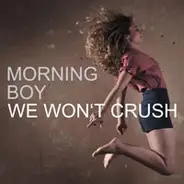 Morning Boy - We Won't Crush