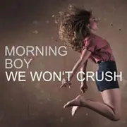 CD - Morning Boy - We Won't Crush