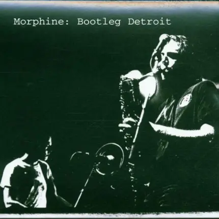 Morphine - Bootleg-Detroit