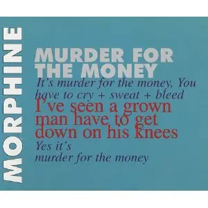Morphine - Murder For The Money
