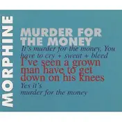 Morphine - Murder For The Money